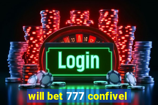 will bet 777 confivel